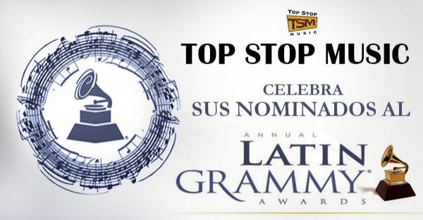 Top Stop Music muestra su calidad en lista de nominados Latin GRAMMY®